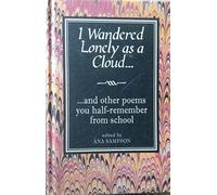 I Wandered Lonely as a Cloud...: and other poems you half-remember from school