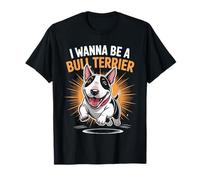 I Wanna Be A Bull Terrier Funny Cute Pet Dog Lover Cartoon T-Shirt