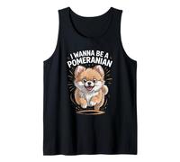 I Wanna Be a Pomeranian Cute Pet Owner Pom Lap Small Toy Dog Tank Top