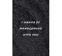 I wanna be monogamous with you:: - a notebook journal for recording your love story!