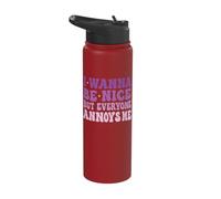 I Wanna Be Nice But Everyone Annoys Me Stainless Steel Insulated Water Bottle