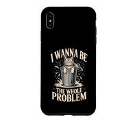 I Wanna Be The Whole Problem Raccoon Chaos Case for iPhone XS Max