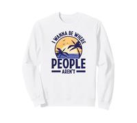 I Wanna Be Where People Aren't Introverts Introverted Person Sweatshirt