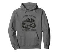 I Wanna Be Where The People Arent Mountains Tent Camping Pullover Hoodie