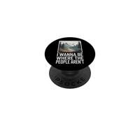 I Wanna Be Where The People Aren't Nature Humor PopSockets Adhesive PopGrip