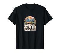 I Wanna Be Where The People aren't Nature Humor T-Shirt