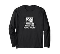 I Wanna Be Where The People aren't Outdoor Humor Long Sleeve T-Shirt