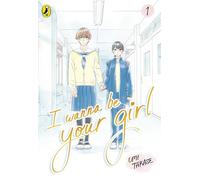 I Wanna Be Your Girl Vol. 1: A young teen manga about friendship, first loves and finding yourself (I Wanna Be Your Girl, 1)