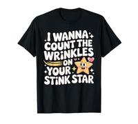 I Wanna Count The Wrinkles On Your Stink Star Funny Humor T-Shirt