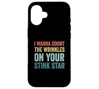 I Wanna Count The Wrinkles On Your Stink Star Funny Vintage Case for iPhone 16