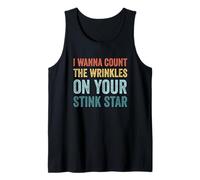 I Wanna Count The Wrinkles On Your Stink Star Funny Vintage Tank Top