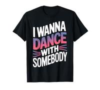 I Wanna Dance With Somebody Ballroom Dancer Dance Life T-Shirt