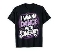 I Wanna Dance With Somebody Disco Dancer T-Shirt