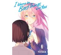 I Wanna Do Bad Things with You, Vol. 6 : Volume 6
