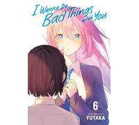 I Wanna Do Bad Things with You, Vol. 6 (Volume 6)