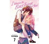 I Wanna Do Bad Things with You, Vol. 7 : Volume 7