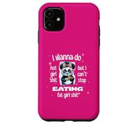 I Wanna Do Hot Girl Shit But Can’t Stop Eat Fat Girl Shit Case for iPhone 11