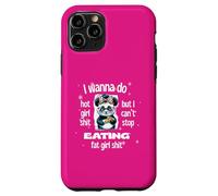 I Wanna Do Hot Girl Shit But Can’t Stop Eat Fat Girl Shit Case for iPhone 11 Pro