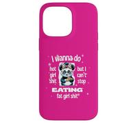 I Wanna Do Hot Girl Shit But Can’t Stop Eat Fat Girl Shit Case for iPhone 14 Pro Max