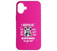 I Wanna Do Hot Girl Shit But Can’t Stop Eat Fat Girl Shit Case for iPhone 16 Plus