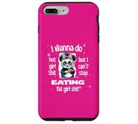 I Wanna Do Hot Girl Shit But Can’t Stop Eat Fat Girl Shit Case for iPhone 7 Plus/8 Plus