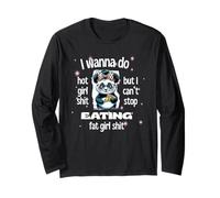 I Wanna Do Hot Girl Shit But Can’t Stop Eat Fat Girl Shit Long Sleeve T-Shirt