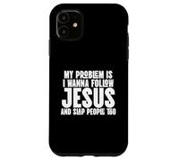 I Wanna Follow Jesus and Slap People Too Case for iPhone 11