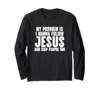 I Wanna Follow Jesus and Slap People Too Long Sleeve T-Shirt