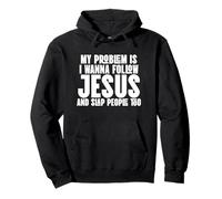 I Wanna Follow Jesus and Slap People Too Pullover Hoodie