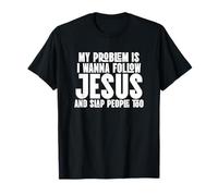 I Wanna Follow Jesus and Slap People Too T-Shirt
