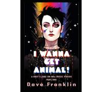 I Wanna Get Animal! A Brit's Take on 80s Music Videos Part One: 1 (Ice Dog Music Video Guide)