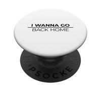 I Wanna Go Back Home PopSockets Adhesive PopGrip