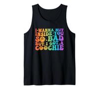 I Wanna Nut Inside You So Bad But I Got A Coochie Quote Tank Top