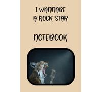 I WANNABE A ROCK STAR NOTEBOOK