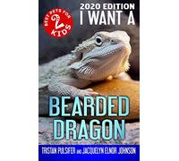 I Want A Bearded Dragon: Book 2 (Best Pets for Kids)