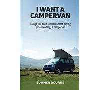 I Want a Campervan: Things you need to know before buying (or converting) a campervan