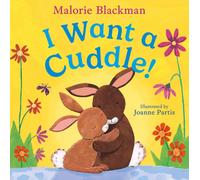 I Want A Cuddle! : A cosy, heartwarming story from best-selling author, Malorie Blackman