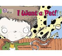I Want a Pet!: A humorous rhyming text about a boy who is looking for a pet. (Collins Big Cat)