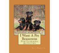 I Want A Pet Beauceron: Fun Learning Activities