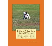 I Want A Pet Jack Russell Terrier: Fun Learning Activities