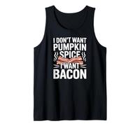 I Want Bacon Not Pumpkin Spice Funny Fall Tank Top