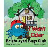 I Want Cider: Bright-eyed Bugs Club Series Book 1 / 2nd Edition