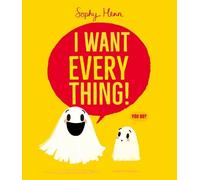 I Want Everything: a funny and relatable picture book from Sophy Henn