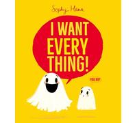 I Want Everything: a funny and relatable picture book from Sophy Henn
