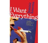 I Want Everything : Longlisted for the 2026 Miles Franklin Prize