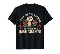 I Want for You What You Want for Immigrants T-Shirt