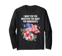 I Want For You Whatever You Want for Immigrants Floral Flag Long Sleeve T-Shirt