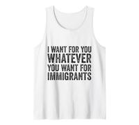 I Want for You Whatever You Want for Immigrants Human Rights Tank Top