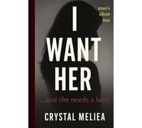 I WANT HER: A Man's Silent War