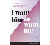I Want Him To Want Me: How to Respond When Your Husband Doesn’t Want Sex